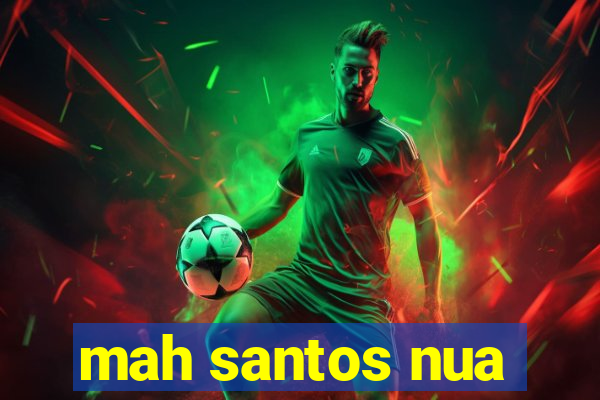 mah santos nua